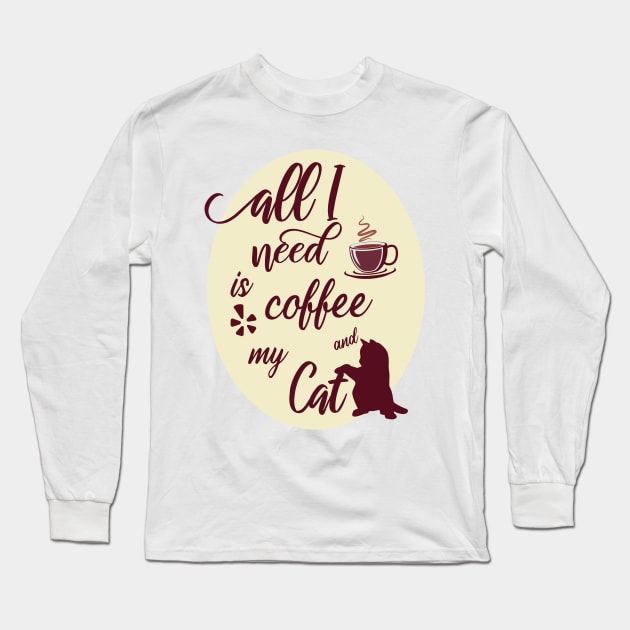 All I Need Is Coffee And My Cat Funny Gift For Cats And Coffee Lover T Shirt Long Sleeve T-Shirt by BijStore